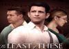 Trailer of 'The Least Of These' is out today!