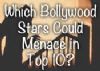 Which Bollywood Stars Could Menace in Top 10? - Part 3