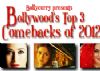 2012 Wrap Up: Bollywood's Comebacks!