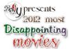 2012 Wrap Up: Disappointing Films