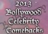 2013 Bollywood Celebrity Comebacks