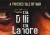 Movie Review : Kya Dilli Kya Lahore