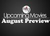 Upcoming Movies: August Preview!