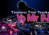 Yo Mr. DJ! - Timeless Title Tracks