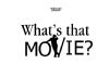Contest of the Week: What's that Movie?!