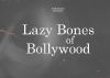 The Lazy Bones of Bollywood