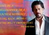Quote of the Day by Shah Rukh Khan