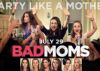 'Bad Moms' to release in India on July 29