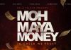 'Moh Maya Money': Complex treatment mars the experience