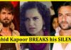 Kangana & Saif's ISSUES: Shahid Kapoor BREAKS his SILENCE