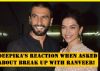 See how Deepika REACTS when asked about break up with Ranveer!