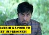 Ranbir Kapoor to get IMPRISONED!!