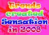 Trends that Created Sensation in 2008