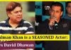 Salman Khan is a SEASONED Actor: David Dhawan