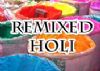 Holi Remixed!