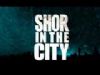 SHOR IN THE CITY - First Look