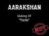 Aarakshan - Making of Song Mauka