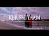 Khushiyaan - Theatrical Trailer
