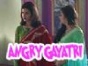 Why is Gayatri Devi angry?