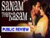 Public Review of Sanam Teri Kasam