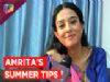 Amrita Rao shares her summer tips with India Forums