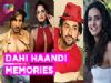 Dahi Haandi memories of your favourite TV stars