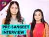 Pre-Sangeet Interview Of Meghna & Naina | Swabhimaan | Colors