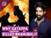 We now know why Katappa KILLED Baahubali?