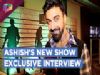 Ashish Chowdhary Talks About His New Show Dev | Exclusive Interview | Colors Tv