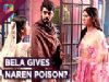 Naren To Get Poisoned By Bela | Zee Tv | Piya Albela