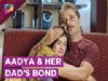Jai Is ANGRY | Aadya And Her Dads Emotional Bond | Internet Wala Love