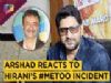 Arshad Warsi Reacts To Rajkumar Hirani’s Sexual Harassment Incident | Exclusive