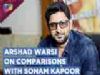 Arshad Warsi on COMPARISON with Sonam Kapoor and getting ROBBED
