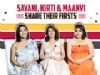 Kirti Kulhari, Maanvi Gagroo & Sayani Gupta Share Their Firsts | Exclusive