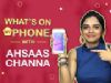 Ahsaas Channa: Whats On My Phone | Phone Secrets Revealed | Exclusive