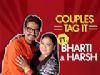 Couples Tag It Ft. Bharti Singh And Harsh Limbachiyya | India Forums