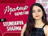 Soundarya Sharma Takes Up The Makeup Rapid Fire | Makeup Secrets Revealed