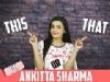 Ankitta Sharma Plays This Or That With India Forums | Exclusive