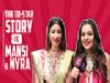 Mansi Srivastava And Nyra Banerjees Co-Star Story | Secrets Revealed | India Forums