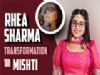 Rhea Sharmas transformation to Mishti | Yeh Rishtey Hain Pyaar Ke