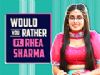Rhea Sharma Plays Would You Rather With India Forums