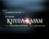 Khuda Kasam - Theatrical Promo