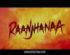 Raanjhanaa - Trailer