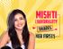 Mishti Chakravarty Shares Her Firsts | India Forums